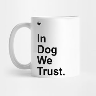 In Dog We Trust Mug